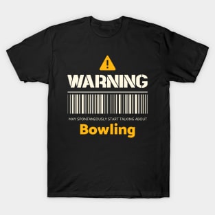 Warning may spontaneously start talking about bowling T-Shirt